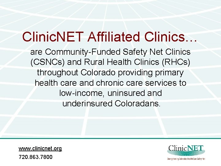 Clinic. NET Affiliated Clinics… are Community-Funded Safety Net Clinics (CSNCs) and Rural Health Clinics Clinic. NET Affiliated Clinics… are Community-Funded Safety Net Clinics (CSNCs) and Rural Health Clinics