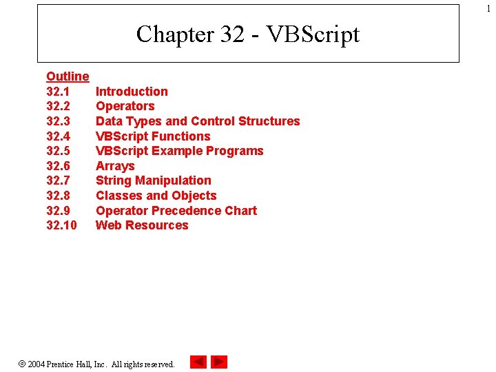 1 Chapter 32 - VBScript Outline 32. 1 32. 2 32. 3 32. 4
