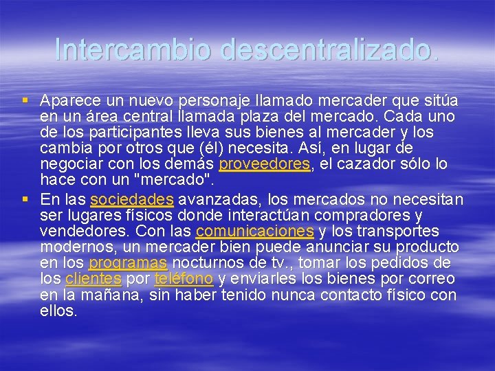 Intercambio descentralizado. § Aparece un nuevo personaje llamado mercader que sitúa en un área