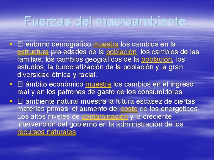 Fuerzas del macroambiente. § El entorno demográfico muestra los cambios en la estructura pro