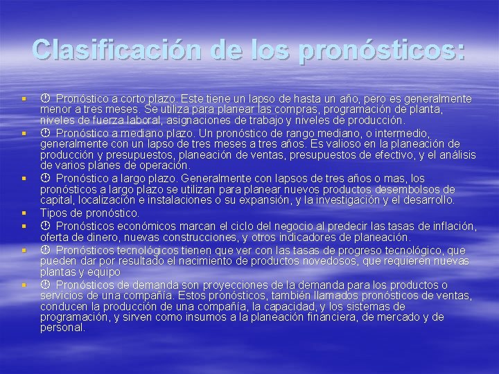 Clasificación de los pronósticos: § § § § Pronóstico a corto plazo. Este tiene