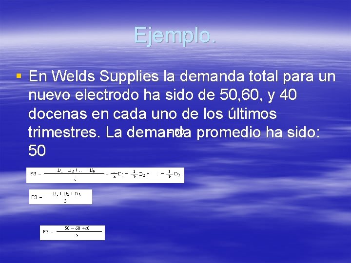 Ejemplo. § En Welds Supplies la demanda total para un nuevo electrodo ha sido