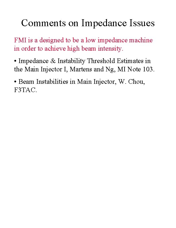 Comments on Impedance Issues FMI is a designed to be a low impedance machine