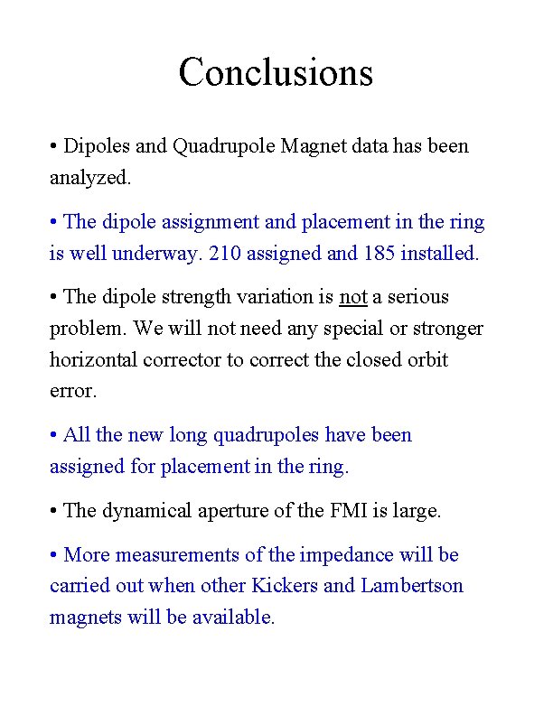 Conclusions • Dipoles and Quadrupole Magnet data has been analyzed. • The dipole assignment