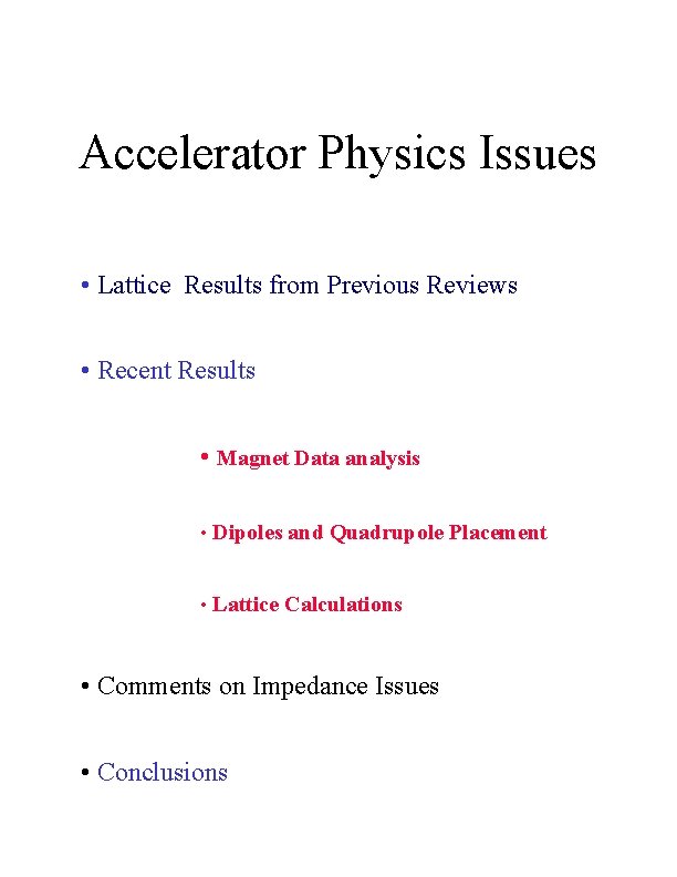 Accelerator Physics Issues • Lattice Results from Previous Reviews • Recent Results • Magnet