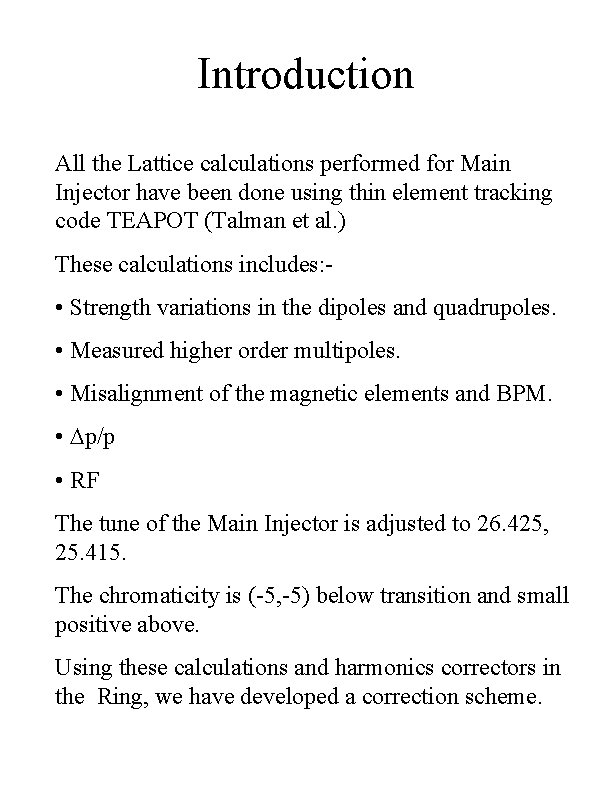 Introduction All the Lattice calculations performed for Main Injector have been done using thin