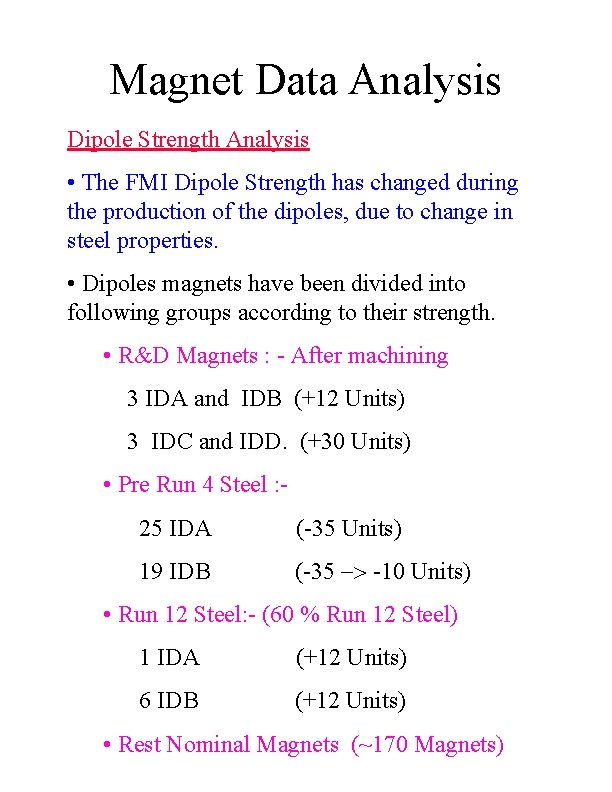 Magnet Data Analysis Dipole Strength Analysis • The FMI Dipole Strength has changed during