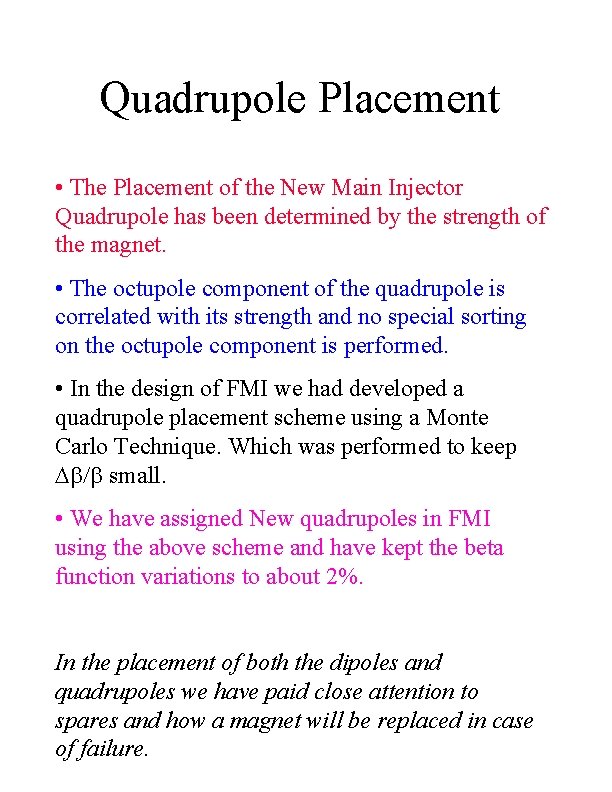 Quadrupole Placement • The Placement of the New Main Injector Quadrupole has been determined