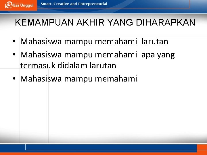 KEMAMPUAN AKHIR YANG DIHARAPKAN • Mahasiswa mampu memahami larutan • Mahasiswa mampu memahami apa