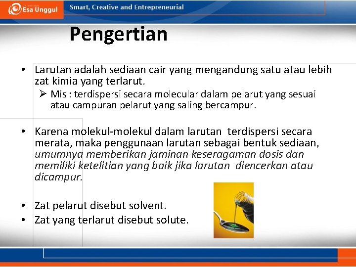 Pengertian • Larutan adalah sediaan cair yang mengandung satu atau lebih zat kimia yang