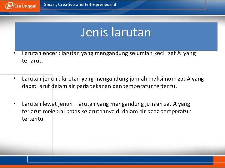 Jenis larutan • Larutan encer : larutan yang mengandung sejumlah kecil zat A yang