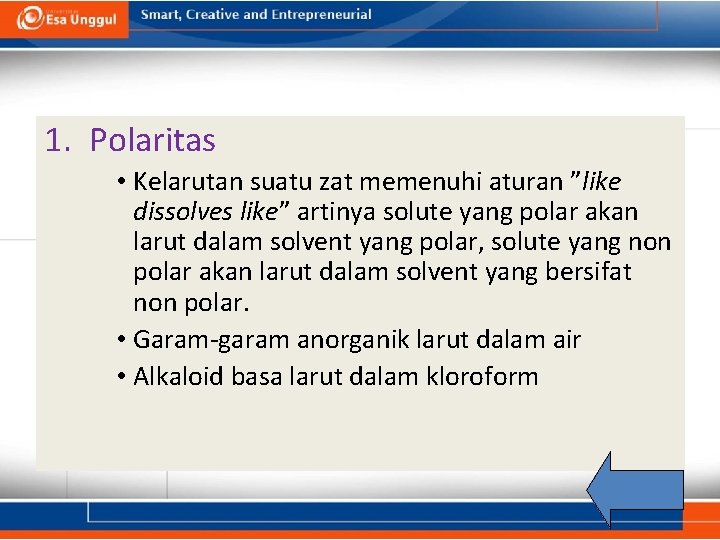 1. Polaritas • Kelarutan suatu zat memenuhi aturan ”like dissolves like” artinya solute yang