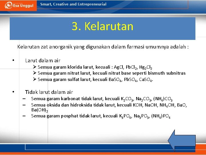 3. Kelarutan zat anorganik yang digunakan dalam farmasi umumnya adalah : • Larut dalam