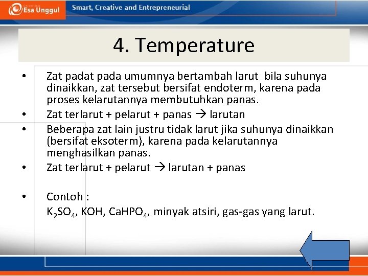 4. Temperature • • • Zat pada umumnya bertambah larut bila suhunya dinaikkan, zat