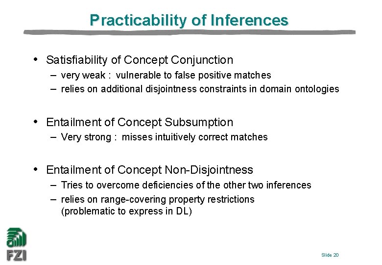 Practicability of Inferences • Satisfiability of Concept Conjunction – very weak : vulnerable to