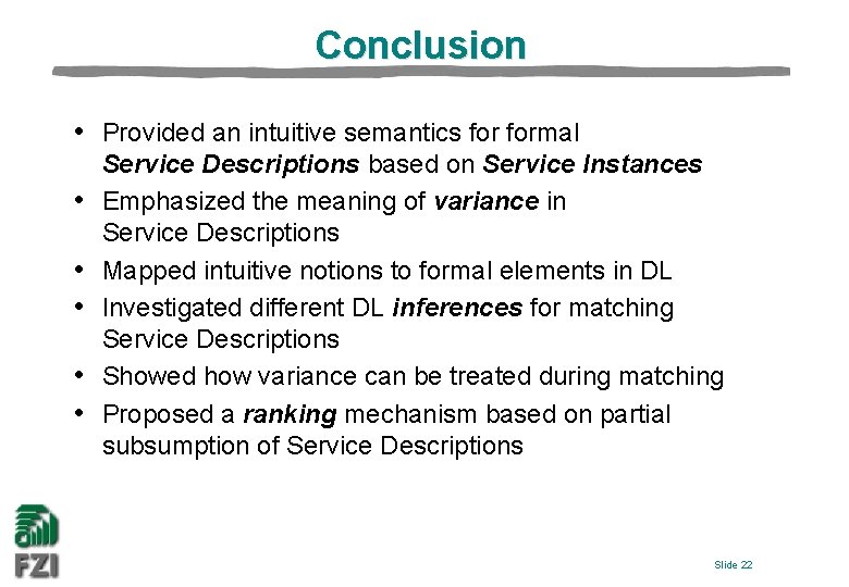 Conclusion • Provided an intuitive semantics formal • • • Service Descriptions based on