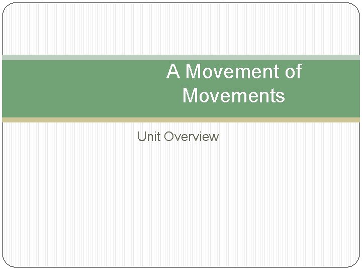 A Movement of Movements Unit Overview 