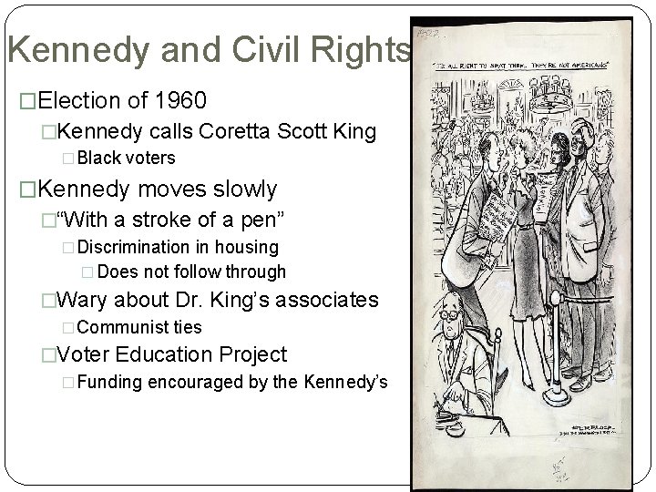 Kennedy and Civil Rights �Election of 1960 �Kennedy calls Coretta Scott King �Black voters