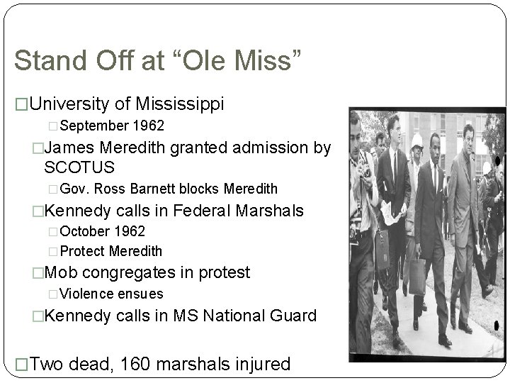 Stand Off at “Ole Miss” �University of Mississippi �September 1962 �James Meredith granted admission