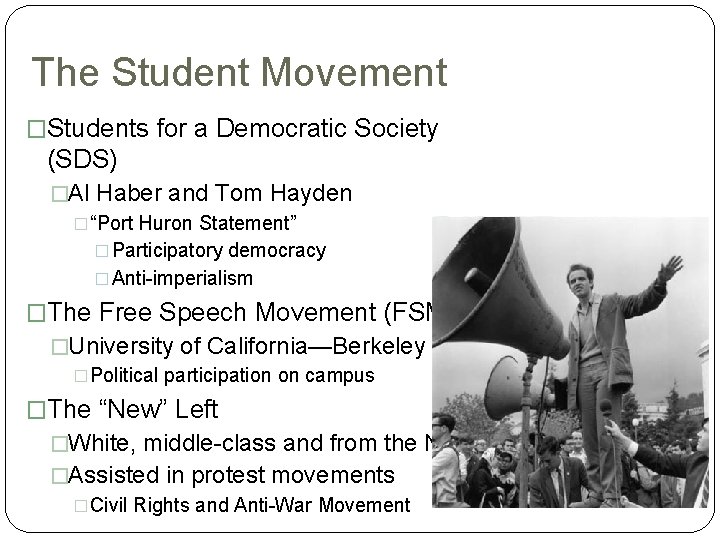 The Student Movement �Students for a Democratic Society (SDS) �Al Haber and Tom Hayden
