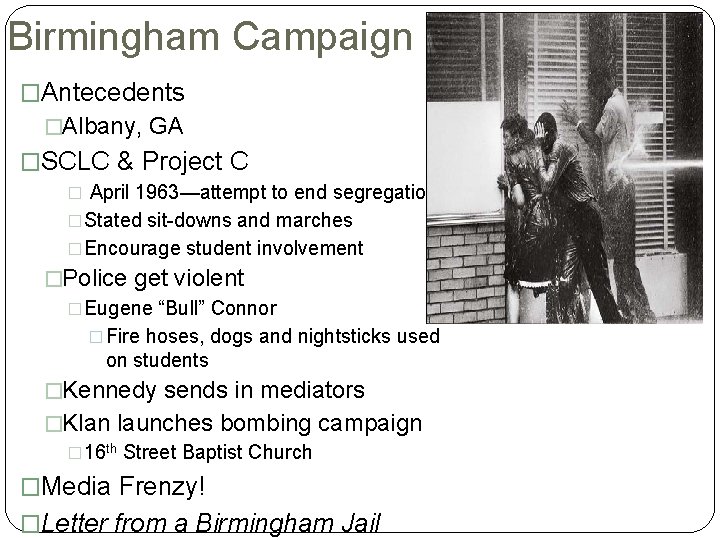 Birmingham Campaign �Antecedents �Albany, GA �SCLC & Project C � April 1963—attempt to end