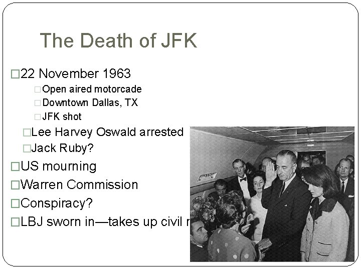 The Death of JFK � 22 November 1963 �Open aired motorcade �Downtown Dallas, TX