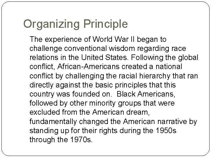 Organizing Principle The experience of World War II began to challenge conventional wisdom regarding