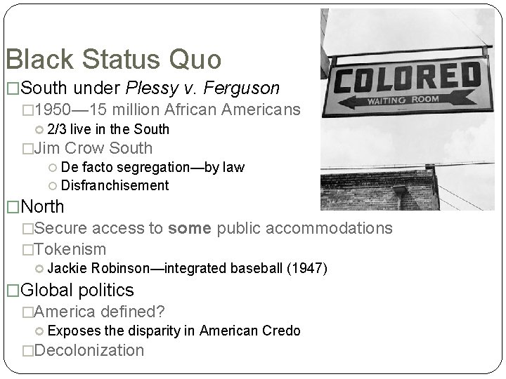 Black Status Quo �South under Plessy v. Ferguson � 1950— 15 million African Americans