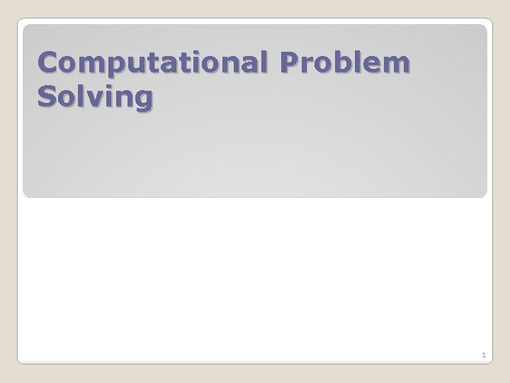Computational Problem Solving 1 