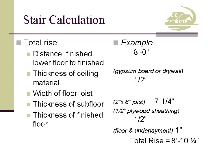 Stair Calculation n Total rise n Distance: finished lower floor to finished n Thickness