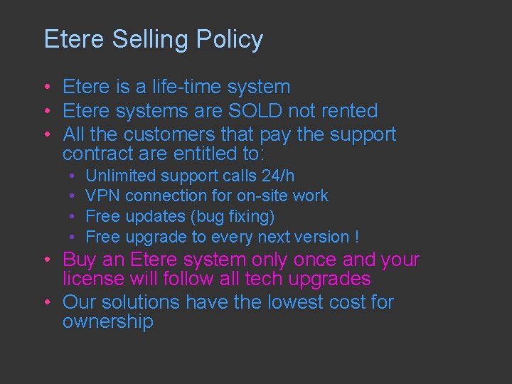 Etere Selling Policy • Etere is a life-time system • Etere systems are SOLD