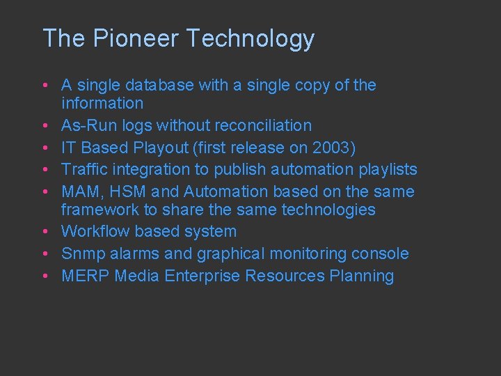 The Pioneer Technology • A single database with a single copy of the information