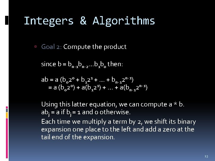 Integers & Algorithms Goal 2: Compute the product since b = bn-1 bn-2…b 1
