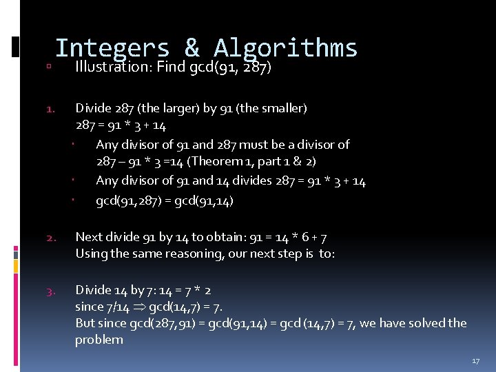  Integers & Algorithms 1. Illustration: Find gcd(91, 287) Divide 287 (the larger) by