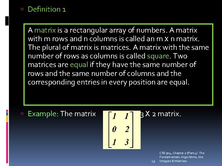  Definition 1 A matrix is a rectangular array of numbers. A matrix with