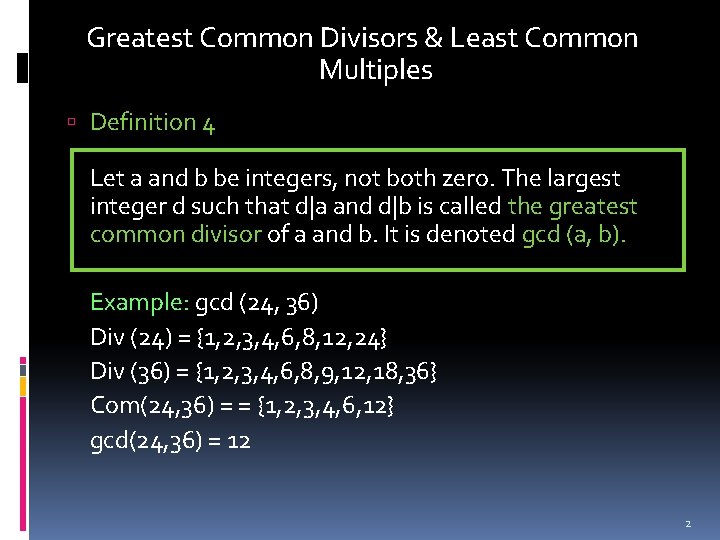 Greatest Common Divisors & Least Common Multiples Definition 4 Let a and b be