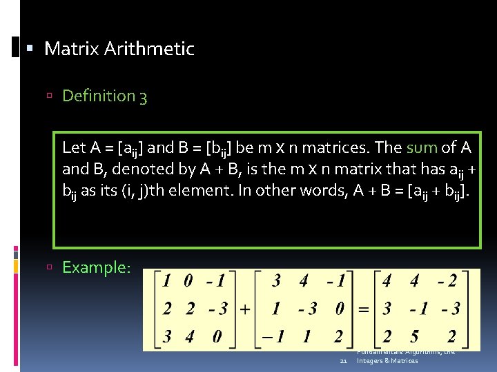  Matrix Arithmetic Definition 3 Let A = [aij] and B = [bij] be
