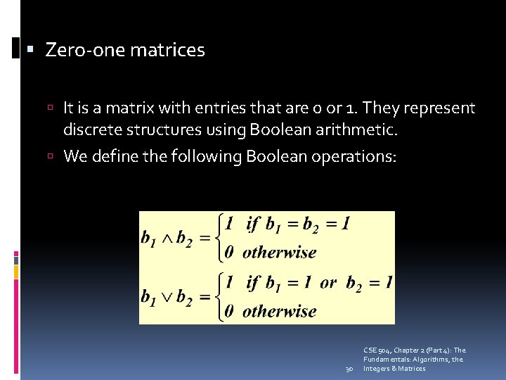  Zero-one matrices It is a matrix with entries that are 0 or 1.