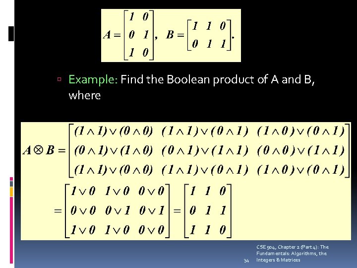  Example: Find the Boolean product of A and B, where Solution: 34 CSE