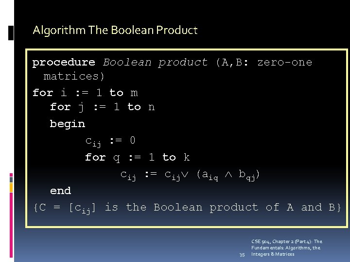 Algorithm The Boolean Product procedure Boolean product (A, B: zero-one matrices) for i :