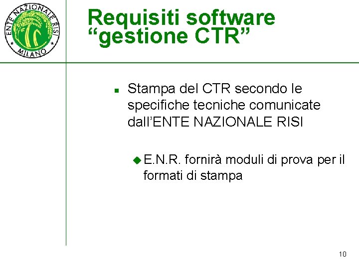 Requisiti software “gestione CTR” n Stampa del CTR secondo le specifiche tecniche comunicate dall’ENTE