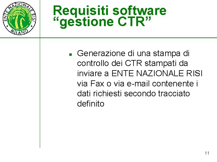 Requisiti software “gestione CTR” n Generazione di una stampa di controllo dei CTR stampati