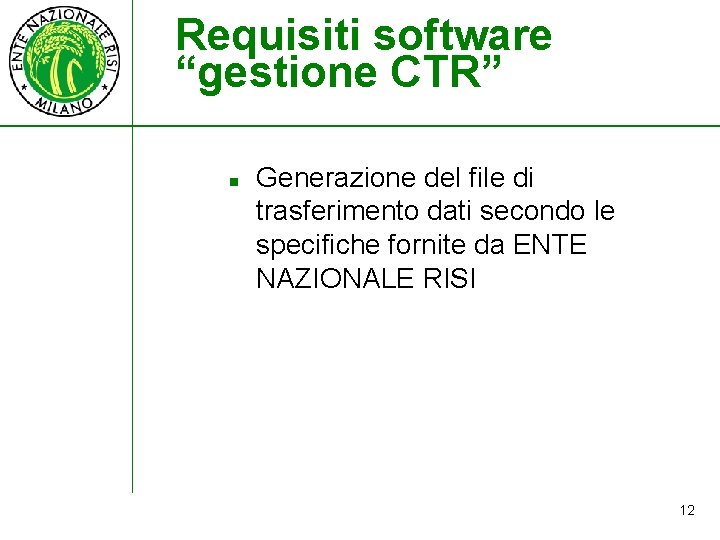 Requisiti software “gestione CTR” n Generazione del file di trasferimento dati secondo le specifiche