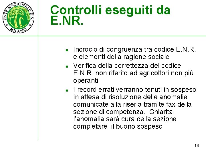 Controlli eseguiti da E. NR. n n n Incrocio di congruenza tra codice E.