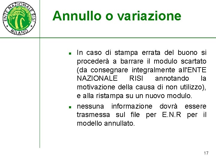 Annullo o variazione n n In caso di stampa errata del buono si procederà