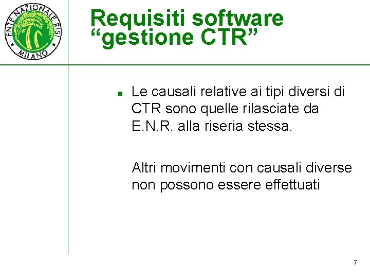 Requisiti software “gestione CTR” n Le causali relative ai tipi diversi di CTR sono