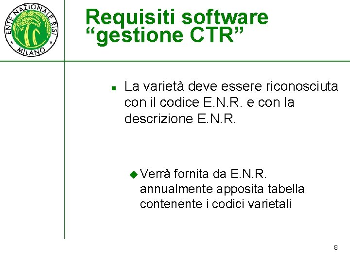 Requisiti software “gestione CTR” n La varietà deve essere riconosciuta con il codice E.