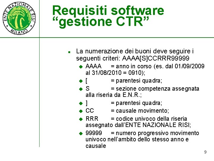 Requisiti software “gestione CTR” n La numerazione dei buoni deve seguire i seguenti criteri: