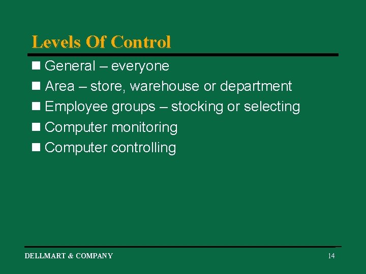 Levels Of Control n General – everyone n Area – store, warehouse or department