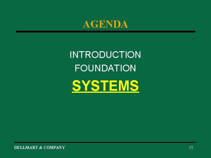 AGENDA INTRODUCTION FOUNDATION SYSTEMS DELLMART & COMPANY 15 